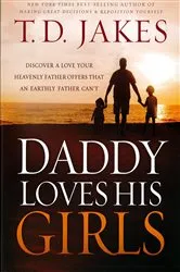 Book cover of Daddy Loves His Girls by T. D. Jakes
