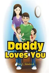 Book cover of Daddy Loves You by Bart V. Skladanuk