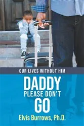 Book cover of Daddy Please Don't Go by Elvis Burrows