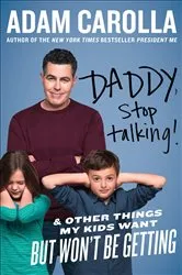 Book cover of Daddy, Stop Talking! by Adam Carolla