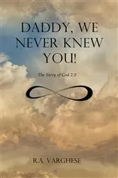 Book cover of Daddy, We Never Knew You! by Varghese, Roy Abraham,