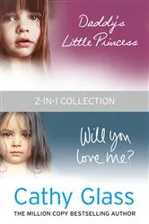 Book cover of Daddy’s Little Princess and Will You Love Me 2-in-1 Collection by Cathy Glass