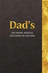 Book cover of Dad's 100 Poems, Riddles, and Songs in 100 Days by Jeffrey Krueger