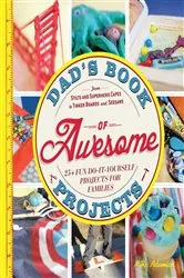 Book cover of Dad's Book of Awesome Projects by Mike Adamick