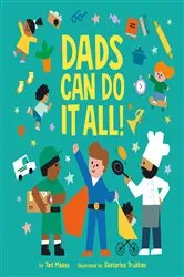 Book cover of Dads Can Do It All! by Ted Maass