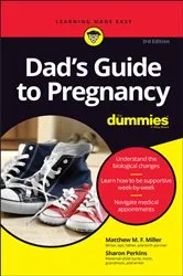 Book cover of Dad's Guide to Pregnancy For Dummies (3rd ed.) by Matthew M. F. Miller