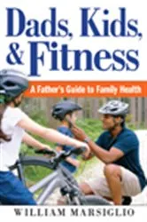 Book cover of Dads, Kids, and Fitness by William Marsiglio
