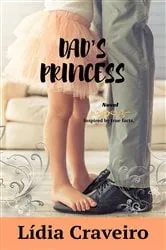 Book cover of Dad's Princess by Lídia Craveiro