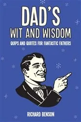 Book cover of Dad's Wit and Wisdom by Richard Benson