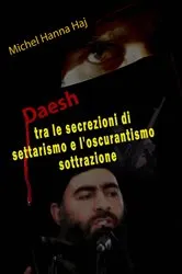 Book cover of Daesh tra le secrezioni di settarismo e l'oscurantismo sottrazione by Michel Hanna Haj