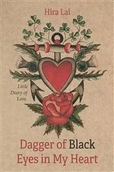 Book cover of Dagger of Black Eyes in My Heart by Hira Lal
