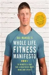 Book cover of Dai Manuel's Whole Life Fitness Manifesto by Dai Manuel