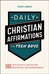 Book cover of Daily Christian Affirmations for Teen Boys by Todd Jones