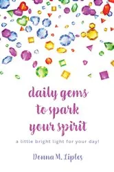 Book cover of daily gems to spark your spirit by Liples, Donna, M
