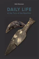 Book cover of Daily Life at the Turn of the Neolitic by Simonsen John