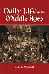 Book cover of Daily Life in the Middle Ages by Paul B. Newman