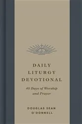 Book cover of Daily Liturgy Devotional by Douglas Sean O'Donnell