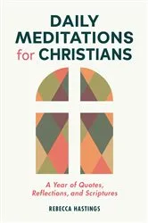 Book cover of Daily Meditations for Christians by Rebecca Hastings
