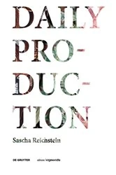 Book cover of Daily Production by Sascha Reichstein