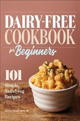 Book cover of Dairy-Free Cookbook for Beginners by Chrissy Carroll