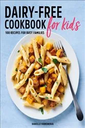 Book cover of Dairy-Free Cookbook for Kids by Danielle Fahrenkrug