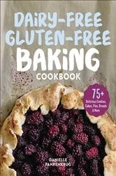 Book cover of Dairy-Free Gluten-Free Baking Cookbook by Danielle Fahrenkrug
