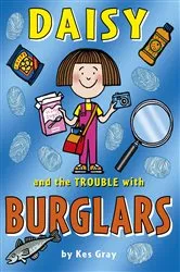 Book cover of Daisy and the Trouble with Burglars by Kes Gray