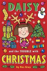 Book cover of Daisy and the Trouble with Christmas by Kes Gray