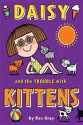 Book cover of Daisy and the Trouble with Kittens by Kes Gray