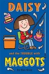 Book cover of Daisy and the Trouble with Maggots by Kes Gray