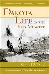 Book cover of Dakota Life In the Upper Midwest by Samuel W. Pond