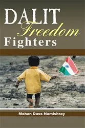 Book cover of Dalit Freedom Fighters by Mohan Dass Namishray