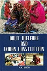 Book cover of Dalit Welfare and Indian Constitution by A. K. Singh