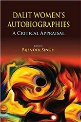 Book cover of Dalit Women's Autobiographies by Bijen der Singh