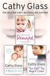 Book cover of Damaged, A Baby’s Cry and The Night the Angels Came 3-in-1 Collection by Cathy Glass