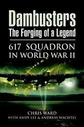 Book cover of Dambusters: The Forging of a Legend by Chris Ward