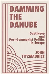 Book cover of Damming The Danube by John Fitzmaurice