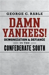 Book cover of Damn Yankees! by George C. Rable