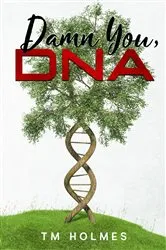 Book cover of Damn You, DNA by TM Holmes