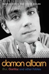Book cover of Damon Albarn - Blur, Gorillaz and Other Fables by Martin Roach