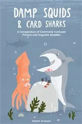 Book cover of Damp Squids and Card Sharks by Robert Anwood