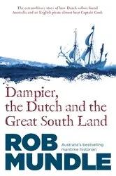 Book cover of Dampier, the Dutch and the Great South Land by Rob Mundle