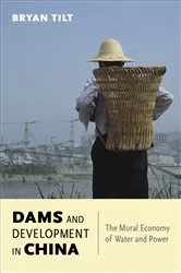Book cover of Dams and Development in China by Bryan Tilt