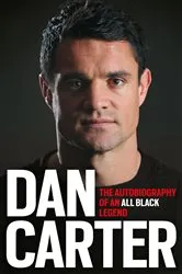 Book cover of Dan Carter: The Autobiography of an All Blacks Legend by Dan Carter