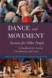 Book cover of Dance and Movement Sessions for Older People by Delia Silvester