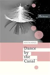 Book cover of Dance by the Canal by Kerstin Hensel
