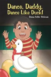 Book cover of Dance, Daddy, Dance Like Duck! by Donna Collier Rickman