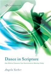 Book cover of Dance in Scripture by Angela Yarber