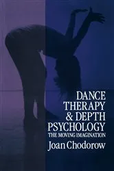 Book cover of Dance Therapy and Depth Psychology by Joan Chodorow