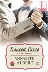 Book cover of Danced Close by Annabeth Albert